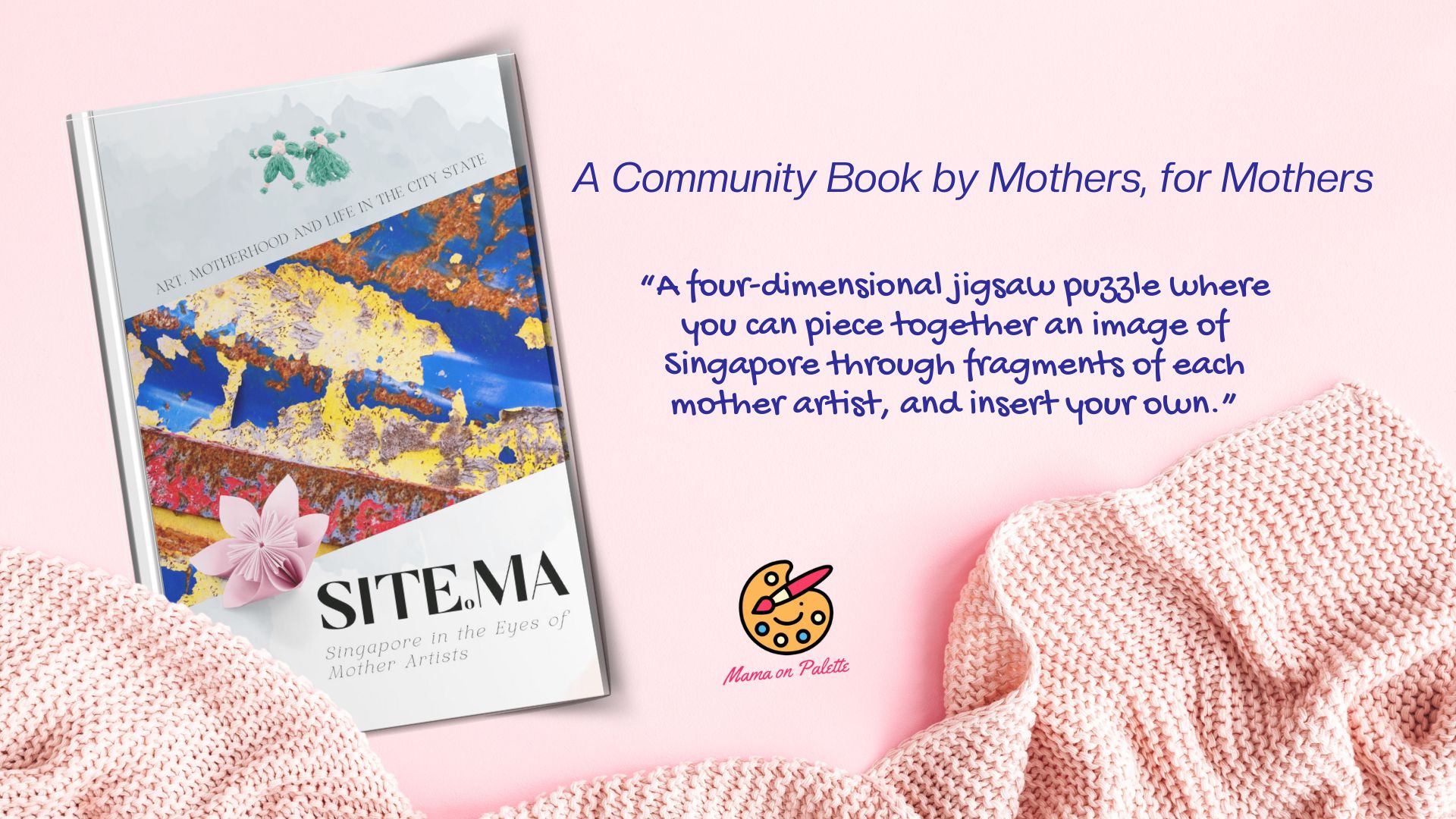 SCWO New Member: Mama On Palette; raising funds to support the community book, Singapore in the Eyes of Mother Artists (SITE.MA)