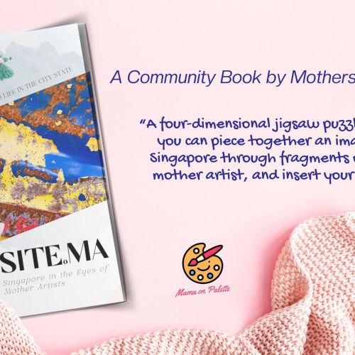SCWO New Member: Mama On Palette; raising funds to support the community book, Singapore in the Eyes of Mother Artists (SITE.MA)